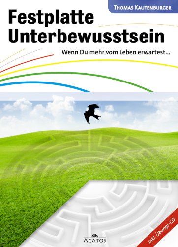 Download Festplatte Unterbewusstsein: Wenn Du mehr vom Leben erwartest... Download Festplatte Unterbewusstsein: Wenn Du mehr vom Leben erwartest...