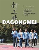 Dagongmei: Arbeiterinnen aus Chinas Weltmarktfabriken erzählen by 