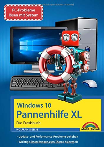 Windows 10 Pannenhilfe XL - Das große Praxisbuch - Probleme erkennen, Lösungen finden, Fehler beheben: mit vielen Insider Tipps und Tricks - komplett in Farbe