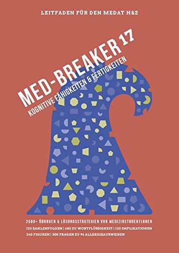 Download Med-Breaker 17 - MedAT 2018, Medizin studieren in Österreich: Lösungsstrategien, Leitfaden und 2500+ Übungen für eine effektive Vorbereitung auf den MedAT-H & MedAT-Z Download Med-Breaker 17 - MedAT 2018, Medizin studieren in Österreich: Lösungsstrategien, Leitfaden und 2500+ Übungen für eine effektive Vorbereitung auf den MedAT-H & MedAT-Z