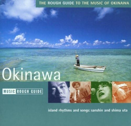 The Rough Guide To The Music Of Okinawa: Island Rhythms And Songs:Sanshin And Shima Uta