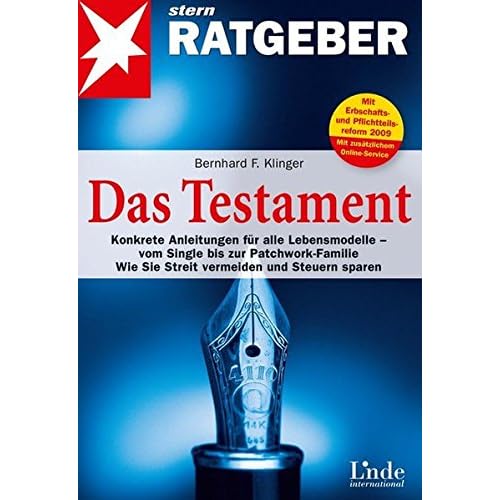 Das Testament: Konkrete Anleitungen für alle Lebensmodelle - vom Single bis zur Patchwork-Familie. Wie Sie Streit vermeiden und Steuern sparen (stern-Ratgeber)