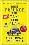 Image de Drei Freunde, ein Taxi, kein Plan ...: aber einmal um die Welt (DuMont Welt - Menschen - Reisen)