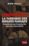 Lebensborn : la fabrique des enfants parfaits : Ces Français qui sont nés dans une maternité SS