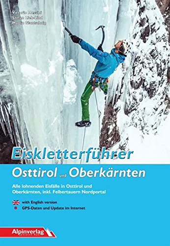 Eiskletterführer Osttirol und Oberkärnten: Alle lohnenden Eisfälle in Osttirol und Oberkärnten, inkl. Felbertauern Nordportal Eiskletterführer Osttirol und Oberkärnten: Alle lohnenden Eisfälle in Osttirol und Oberkärnten, inkl. Felbertauern Nordportal