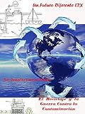 Image de El Reciclaje y la Guerra Contra la Contaminación: Agua, plásticos, electricidad, CO2, desechos (Un Futuro Diferente nº 58)