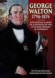 Image de George Walton 1796-1874: The Journal & Diary of a Rifleman of the 95th Who Fought at Waterloo