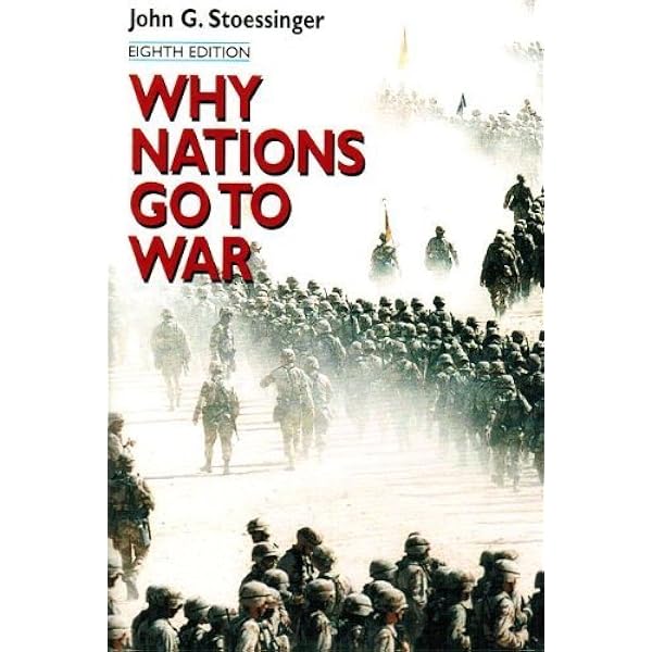 Why Nations Go to War: Amazon.co.uk: Stoessinger, John G