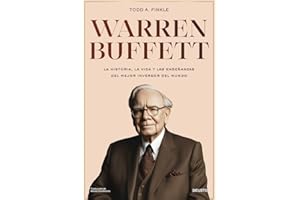 Warren Buffett: La historia, la vida y las enseñanzas del mejor inversor y emprendedor del mundo (Deusto)