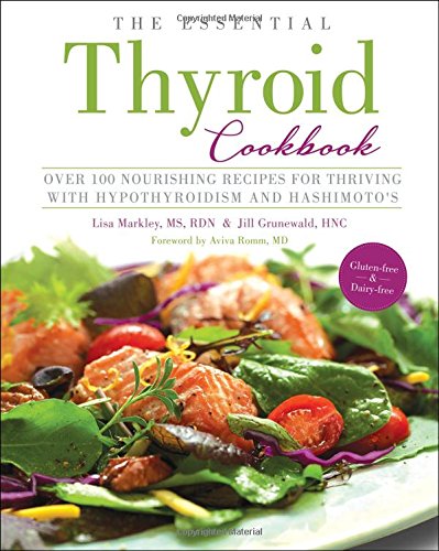 Download The Essential Thyroid Cookbook: Over 100 Nourishing Recipes for Thriving with Hypothyroidism and Hashimoto's Download The Essential Thyroid Cookbook: Over 100 Nourishing Recipes for Thriving with Hypothyroidism and Hashimoto's