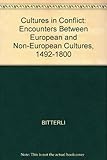 Cultures in Conflict: Encounters Between European and Non-European Cultures, 1492-1800 Cultures in Conflict: Encounters Between European and Non-European Cultures, 1492-1800