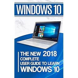 Windows 10: The New 2018 Complete User Guide to Learn Windows 10