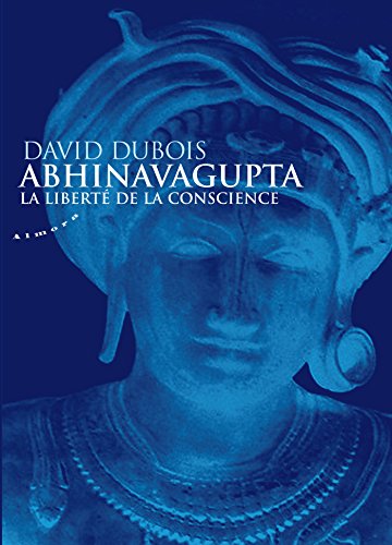 Abhinavagupta et la liberté de conscience - La liberté de la conscience en ligne Abhinavagupta et la liberté de conscience - La liberté de la conscience en ligne