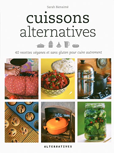 Download Cuissons alternatives: 40 recettes véganes et sans gluten pour cuire autrement Download Cuissons alternatives: 40 recettes véganes et sans gluten pour cuire autrement