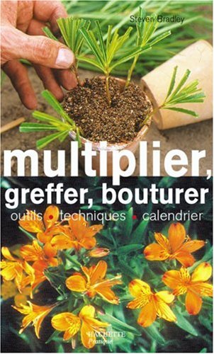Télécharger Multiplier, greffer, bouturer PDF Ebook En Ligne