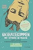 Nachhausekommen mit Hypnose in Trance: Konkret definierte hochkonzentrierte Kurzzeit-Psychotherapie mit wahren Lebensgeschichten. by Silvia Haker