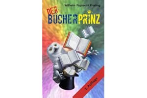 Der Bücherprinz: Eine Lebensabschnittsgeschichte (Frielings Bücher für Autoren, Band 5)
