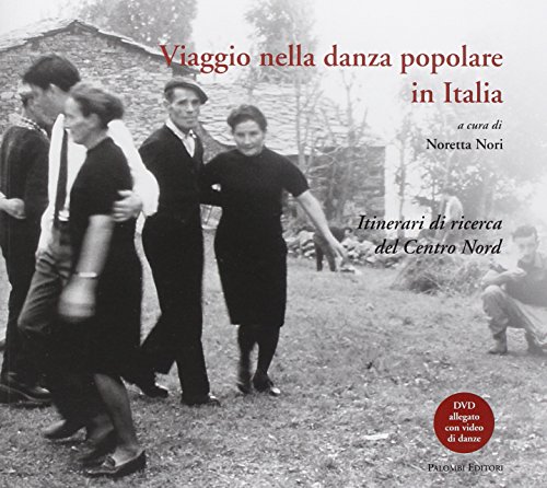 Download Viaggio nella danza popolare in italia. Itinerari di ricerca del centro nord. Con DVD Download Viaggio nella danza popolare in italia. Itinerari di ricerca del centro nord. Con DVD