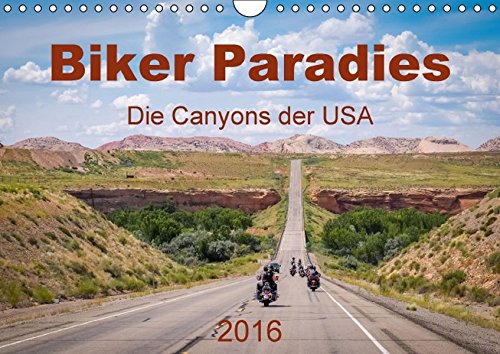 Biker Paradies - Die Canyons der USA (Wandkalender 2016 DIN A4 quer): Ein Traum wird war - Die Canyons der USA mit dem Motorrad erleben. (Monatskalender, 14 Seiten ) (CALVENDO Orte)