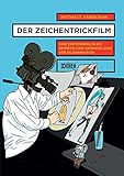 Image de Der Zeichentrickfilm: Eine Einführung in die Semiotik und Narratologie der Bildanimation (Schriften zur Kultur- und Mediensemiotik)