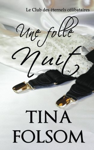 Download Une folle nuit (Le Club des éternels célibataires - Tome 4)