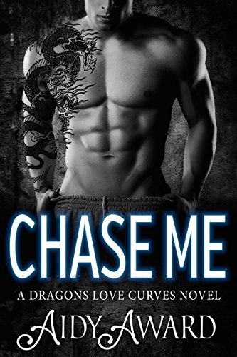 Chase Me: A Curvy Girl and A Dragon Shifter Romance (Dragons Love Curves Book 1) (English Edition)