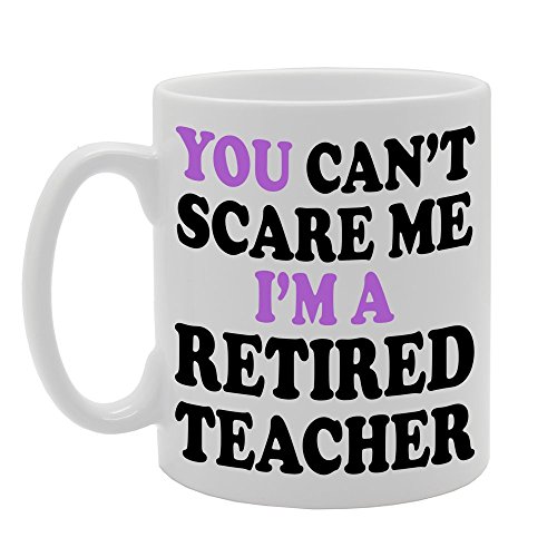 Coralgraph Inc mg696 You Can Can 't Scare Me I' m un profesor jubilado de la novedad regalo impreso té café taza de cerámica