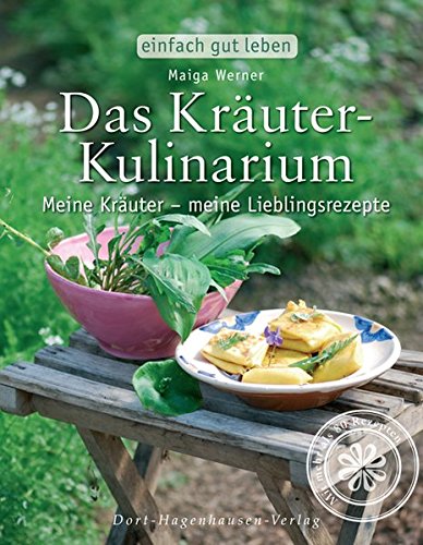 Download Das Kräuter-Kulinarium. Meine Kräuter - meine Lieblingsrezepte (Einfach gut leben)
