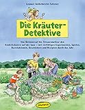 Die Kräuter-Detektive: Von Brennnessel bis Zitronenmelisse den Kinderkräutern auf der Spur - mit vielfältigen Experimenten, Spielen, Bastelaktionen, ... (Praxisbücher für den pädagogischen Alltag) by