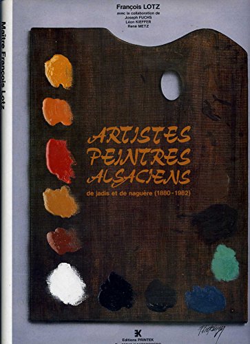 Download Artistes-peintres alsaciens de jadis et de naguère : 1880-1982 (Artistes-peintres alsaciens.) Download Artistes-peintres alsaciens de jadis et de naguère : 1880-1982 (Artistes-peintres alsaciens.)