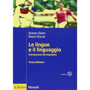 Le lingue e il linguaggio. Introduzione alla linguistica Le lingue e il linguaggio. Introduzione alla linguistica