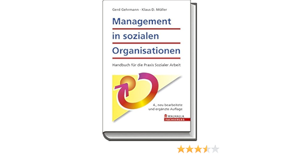 Management In Sozialen Organisationen Handbuch Fur Die Praxis Sozialer Arbeit Amazon De Gehrmann Gerd Muller Klaus D Bucher Management In Sozialen Organisationen Handbuch Fur Die Praxis Sozialer Arbeit Amazon De Gehrmann Gerd Muller Klaus D Bucher