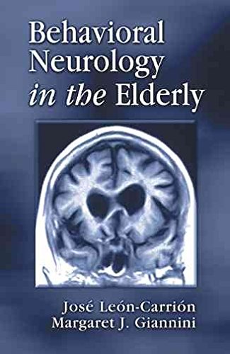 [(Behavioral Neurology in the Elderly)] [Edited by Jose Leon-Carrion ] published on (July, 2001)