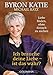 Ich brauche deine Liebe - ist das wahr?: Liebe finden, ohne danach zu suchen by Byron Katie, Michael Katz