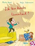 Ich bin heute löwenlaut!: Fröhliches Bilderbuch mit Reimen für Kinder ab 3 Jahren by