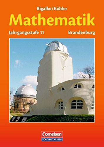 Bigalke/Köhler: Mathematik Sekundarstufe II - Brandenburg - Bisherige Ausgabe: 11. Schuljahr - Schülerbuch