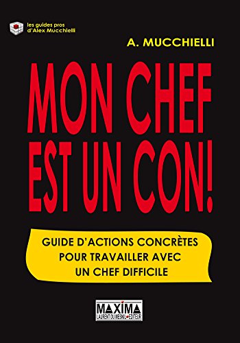 Télécharger Mon chef est un con ! (Les guides pros) Gratuit