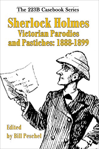 Sherlock Holmes Victorian Parodies and Pastiches: 1888-1899 (223B Casebook Book 1) (English Edition) Sherlock Holmes Victorian Parodies and Pastiches: 1888-1899 (223B Casebook Book 1) (English Edition)