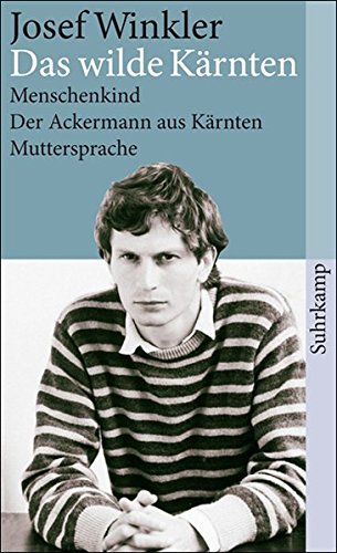 Download Das wilde Kärnten: Menschenkind. Der Ackermann aus Kärnten. Muttersprache. Drei Romane (suhrkamp taschenbuch) Download Das wilde Kärnten: Menschenkind. Der Ackermann aus Kärnten. Muttersprache. Drei Romane (suhrkamp taschenbuch)