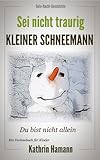 Sei nicht traurig kleiner Schneemann (Gute-Nacht-Geschichte zum Vorlesen mit vielen Bildern): Das Buch jetzt kostenlos mit Kindle Unlimited lesen! by Kathrin Hamann, Dr. Hamann Verlag