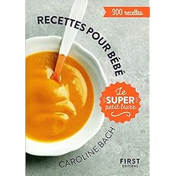 Le Super Petit Livre - Recettes pour bébé - 300 recettes