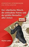 Image de Der rebellische Mönch, die entlaufene Nonne und der größte Bestseller aller Zeiten, Martin Luther
