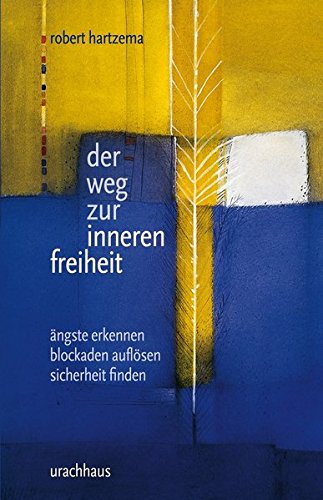 Download Der Weg zur inneren Freiheit: Ängste entdecken - Blockaden auflösen - Sicherheit finden Download Der Weg zur inneren Freiheit: Ängste entdecken - Blockaden auflösen - Sicherheit finden