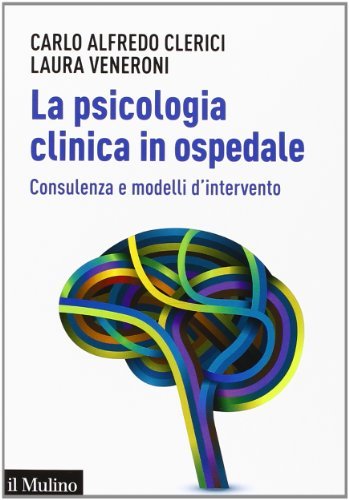 Download La psicologia clinica in ospedale: Consulenza e modelli d'intervento (Aspetti della psicologia) Download La psicologia clinica in ospedale: Consulenza e modelli d'intervento (Aspetti della psicologia)