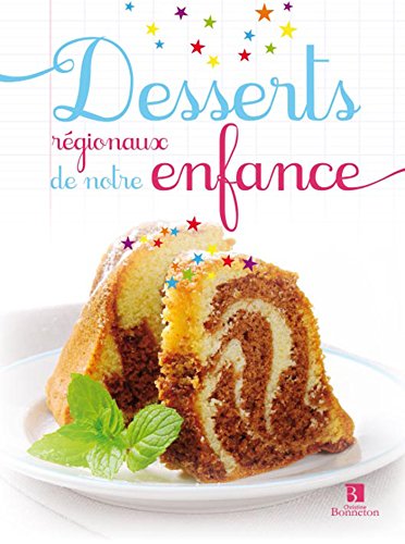 Download DESSERTS REGIONAUX DE NOTRE ENFANCE Download DESSERTS REGIONAUX DE NOTRE ENFANCE