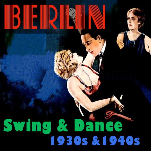 Berlin Swing & Dance 1930s & 1940s by Various artists on Amazon Music
