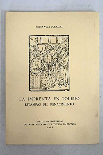 Preisvergleich Produktbild La imprenta en Toledo: Estampas del Renacimiento, 1500-1550 (Publicaciones del Instituto Provincial de Investigaciones y Estudios Toledanos) (Spanish Edition)