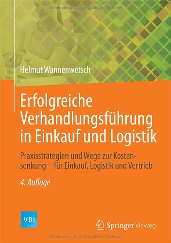Download Erfolgreiche Verhandlungsführung in Einkauf und Logistik: Praxisstrategien und Wege zur Kostensenkung - für Einkauf, Logistik und Vertrieb (VDI-Buch) Download Erfolgreiche Verhandlungsführung in Einkauf und Logistik: Praxisstrategien und Wege zur Kostensenkung - für Einkauf, Logistik und Vertrieb (VDI-Buch)