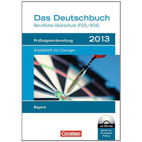 [PDF] Das Deutschbuch - Berufliche Oberschule (FOS/BOS) - Bayern: Prüfungsvorbereitung 2013: Arbeitsheft mit Lösungen und CD-ROM KOSTENLOS DOWNLOAD