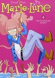 Marie-Lune - Tome 06 : Ne me laisse pas tomber !